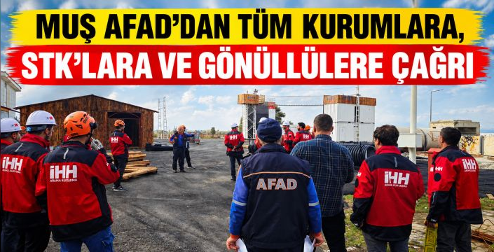 Muş AFAD'dan Tüm Kurumlara, STK'lara ve Gönüllülere Çağrı: