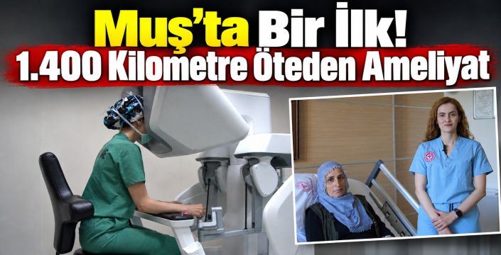 Muş'ta Bir İlk! 1.400 Kilometre Öteden Ameliyat