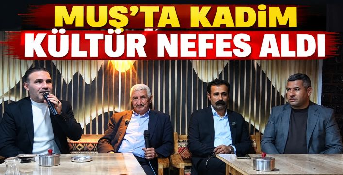 Muş’ta Kadim Kültür Nefes Aldı