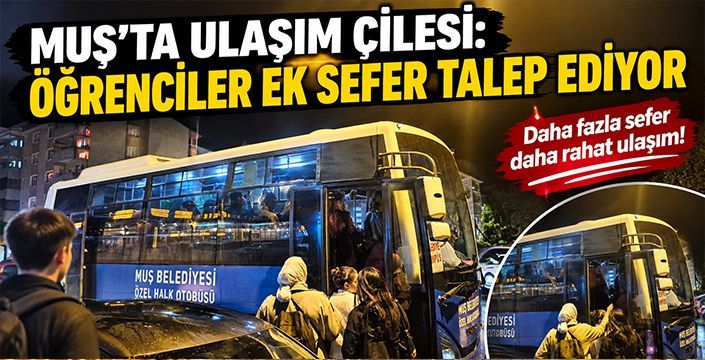 Muş'ta Ulaşım Çilesi: Öğrenciler Ek Sefer Talep Ediyor