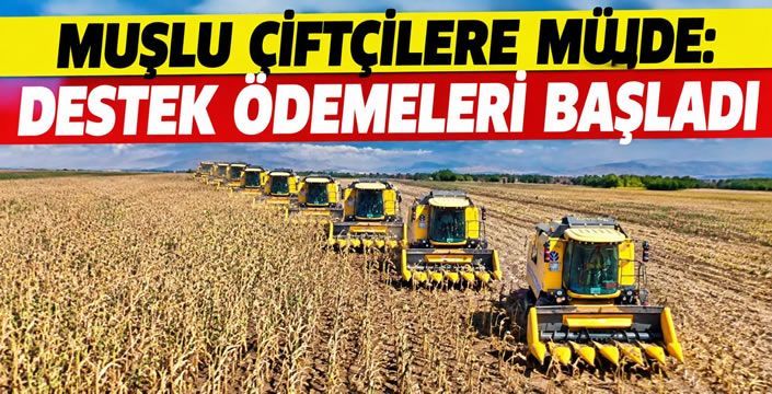 Muşlu çiftçilere müjde: Destek ödemeleri başladı