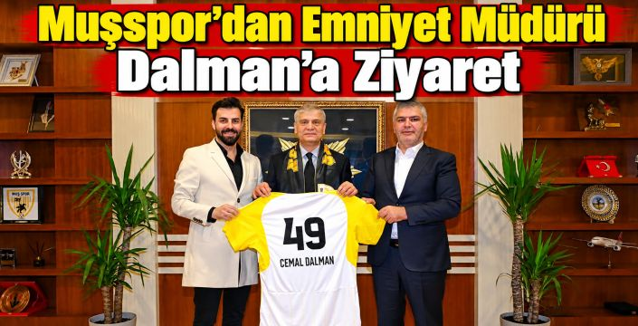 Muşspor'dan Emniyet Müdürü Dalman'a Ziyaret