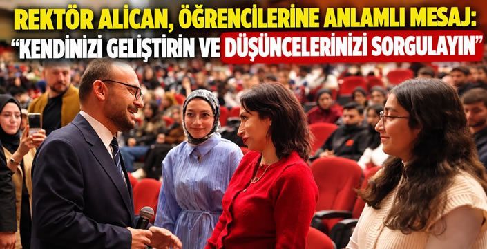 Rektör Alican, Öğrencilerine Anlamlı Mesaj: “Kendinizi Geliştirin Ve Düşüncelerinizi Sorgulayın”